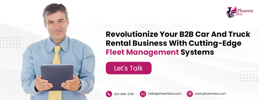Revolutionize your B2B Car and Truck Rental Business with cutting-edge fleet management systems